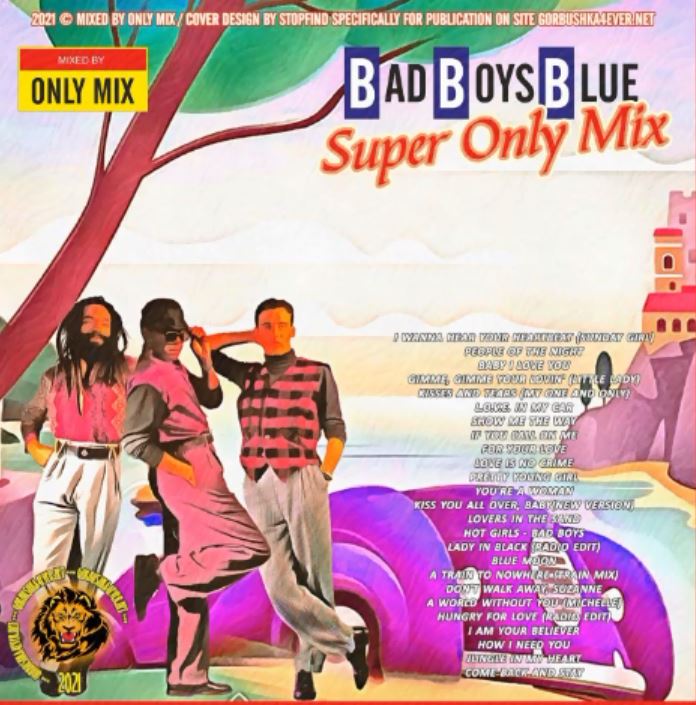 Bad Boys Blue - Super Only Mix 2021 6435_beb14cf3e6fa