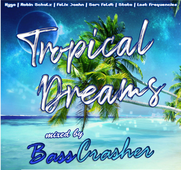 BassCrasher - Tropical Dreams 6428_b8065e773a6d
