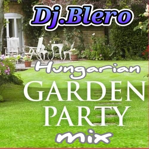 DJ Blero - Hungarian Garden Party Mix 928_69ce973e9bf8