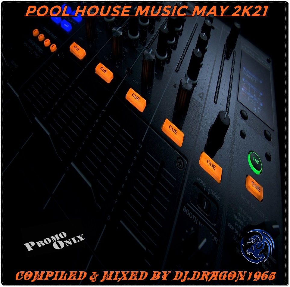 Music - Dj.Dragon1965 - Pool House Music May 2k21 7136_daf891fa21e4