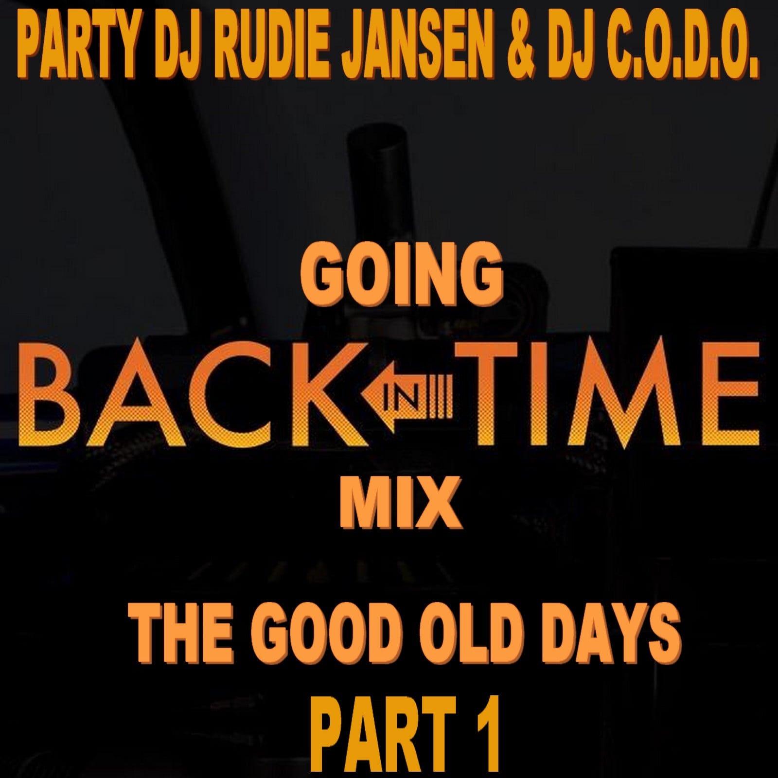 Party DJ Rudie Jansen & DJ C.o.d.O. - Going Back In Time Mix Vol 1 (The Good Old Days) 9424_0e43fc7b8ee7
