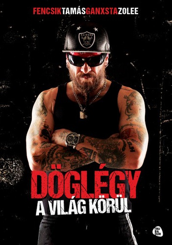Fencsik Tamás - Ganxsta Zolee - Döglégy a világ körül