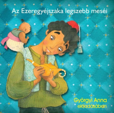 Az Ezeregyéjszaka legszebb meséi (Györgyi Anna 2022)