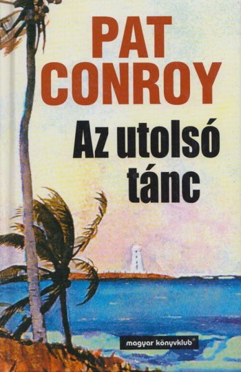 Pat Conroy - Az utols� t�nc (2000)[EPUB]