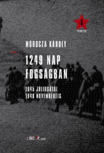 M�rocza K�roly - 1249 nap fogs�gban - 1945 j�lius�t�l 1948 november�ig