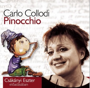 Carlo Collodi - Pinocchio (Csákányi Eszter 2005)