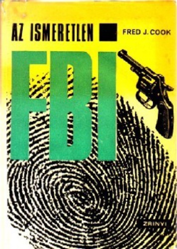 Fred J.Cook - Az ismeretlen FBI