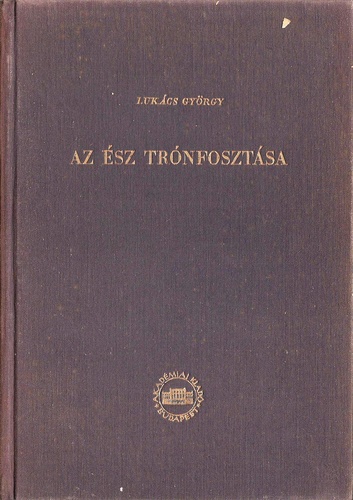 Lukács György - Az ész trónfosztása