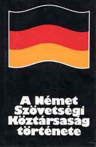 Mann Miklós(szerk.) - A Német Szövetségi Köztársaság története