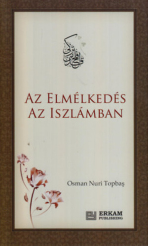 Osman Nuri Topbas - Elmélkedés az Iszlámban