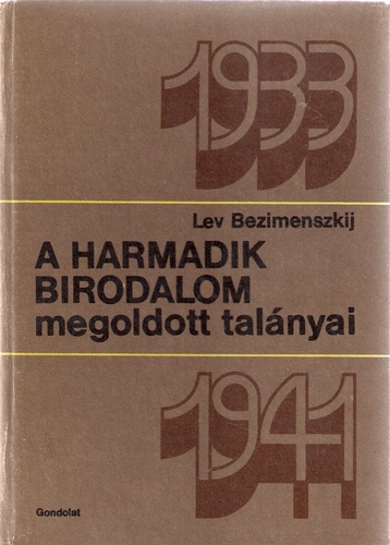 Lev Bezimenszkij - A harmadik birodalom megoldott talányai