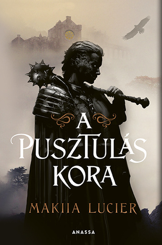 Makiia Lucier - A pusztul�s kora