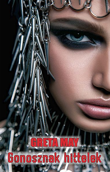 Greta May - Gonosznak hittelek